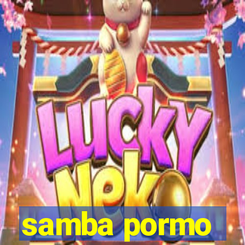 samba pormo